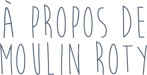 ? propos de Moulin Roty